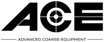 ACE ADVANCED COARSE EQUIPMENT