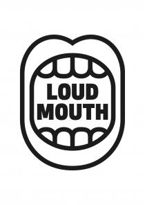 LOUD MOUTH