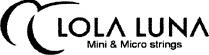 LOLA LUNA Mini & Micro strings