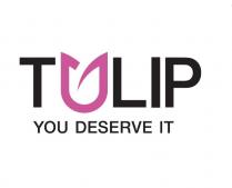 TULIP YOU DESERVE IT