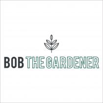 BOB THE GARDENER