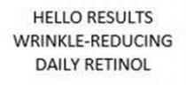 HELLO RESULTS WRINKLE-REDUCING DAILY RETINOL