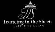 Trancing in the Sheets with Kaz Riley