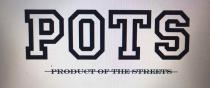 POTS PRODUCT OF THE STREETS