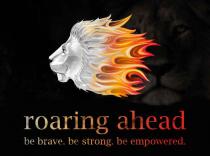 roaring ahead be brave be strong be empowered