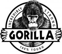 GORILLA INCREDIBLY STRONG 100% TOUGH