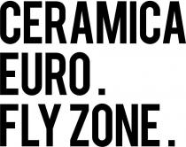 CERAMICA EURO. FLY ZONE.