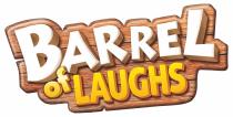 BARREL of LAUGHS