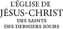 L'ÉGLISE DE JÉSUS-CHRIST DES SAINTS DES DERNIERS JOURS