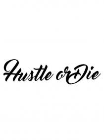 hustle or die