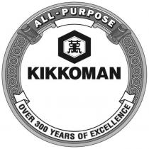 KIKKOMAN ALL-PURPOSE OVER 300 YEARS OF EXCELLENCE