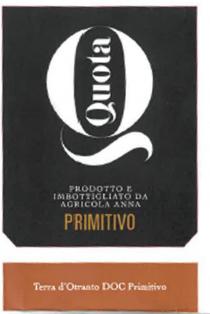 Q QUOTA PRODOTTO E IMBOTTIGLIATO DA AGRICOLA ANNA PRIMITIVO TERRA D'OTRANTO DOC PRIMITIVO