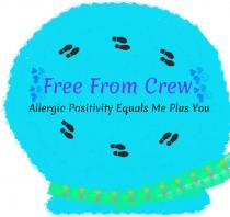 Free From Crew - Allergic Positivity Equals Me Plus You.