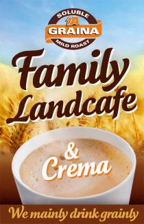 SOLUBLE 1A GRAINA MILD ROAST FAMILY LANDCAFE & CREMA WE MAINLY DRINK GRAINLY