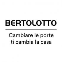 BERTOLOTTO CAMBIARE LE PORTE TI CAMBIA LA CASA