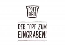 POTT BURRI DER TOPF ZUM EINGRABEN!