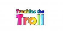 Troubles the Troll