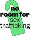 NO ROOM FOR SEX TRAFFICKING