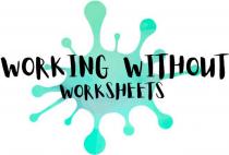 WORKING WITHOUT WORKSHEETS