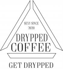 SEXY SINCE 2020 Drypped Coffee Get Drypped