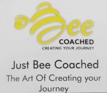 Bee coached, Creating your journey, Just bee coached, The art of creating your Journey.