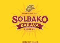 SOLBAKO BARAVA SHINE ON established 2020 course cut tobacco