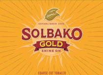 SOLBAKO GOLD SHINE ON established 2002 course cut tobacco