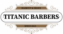 Titanic Barbers HAIRCUT & SHAVE SINCE 2015