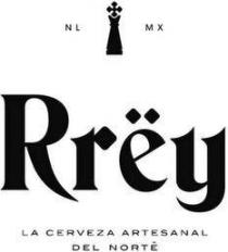 NL MX RREY LA CERVEZA ARTESANAL DEL NORTË