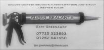 Super Sealants Gary Greenaway WINDOWS-DOORS-BATHROOMS-KITCHENS-EXPANSION JOINTS-ROOF LINES-NEW BUILDS gaz.greenaway@ntlworld.com