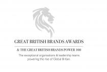 GREAT BRITISH BRANDS AWARDS & THE GREAT BRITISH BRANDS POWER 100 The exceptional organisations & leadership teams powering the rise of Global Britain.
