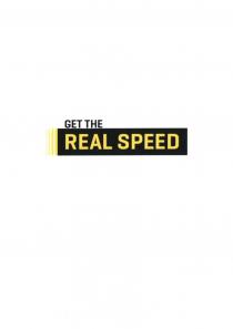 GET THE REAL SPEED