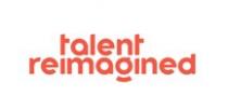 TALENT REIMAGINED