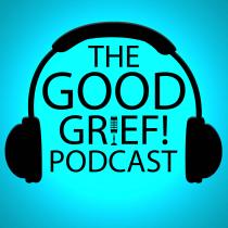 The Good Grief Podcast