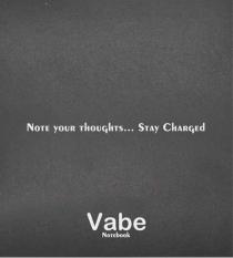 vabe notebook, note your thoughts... stay charged