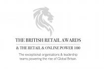 THE BRITISH RETAIL AWARDS & THE RETAIL & ONLINE POWER 100 The exceptional organisations & leadership teams powering the rise of Global Britain.