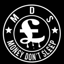 MDS MON£Y DON'T SL££P