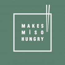 MAKES MISO HUNGRY