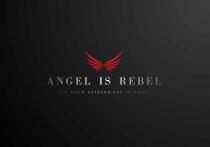 Angel is Rebel, Say your opinion.Say it loud.