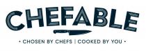 CHEFABLE CHOSEN BY CHEFS COOKED BY YOU