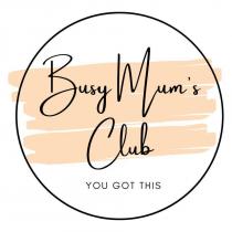 Busy Mum's Club You Got This