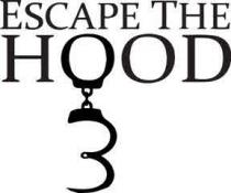 ESCAPE THE HOOD