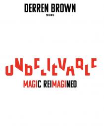 DERREN BROWN PRESENTS UNBELIEVABLE MAGIC REIMAGINED