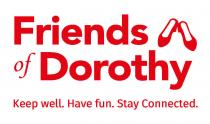 Friends of Dorothy Keep well. Have fun. Stay Connected.