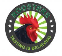 ROOSTERS TASTING IS BELIEVING