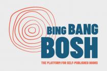 BING BANG BOSH THE PLATFORM FOR SELF-PUBLISHED BOOKS