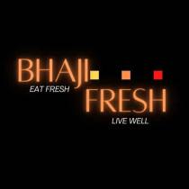 BHAJI FRESH EAT FRESH LIVE WELL