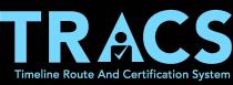 TRACS TIMELINE ROUTE AND CERTIFICATION SYSTEM