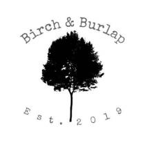 Birch & Burlap Est. 2019