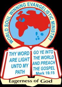 World Soul Winning Evangelistic Ministry. Thy word are a light unto my my path, Go ye into the world and preach the Gospel. Mark 16:15. Eagerness of God